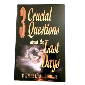 3 Crucial Questions About the Last Days Biblical Prophecy Book Daniel Lewis